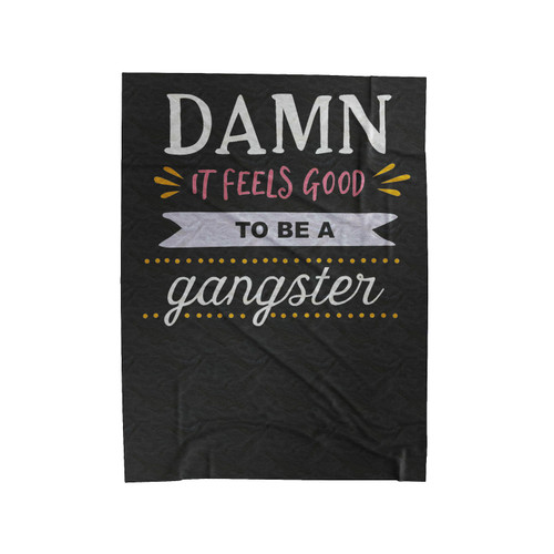 Damn It Feels Good To Be A Gangster Velveteen Blanket