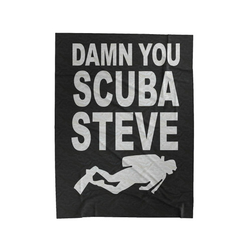 Damn You Scuba Steve Funny Humour Velveteen Blanket