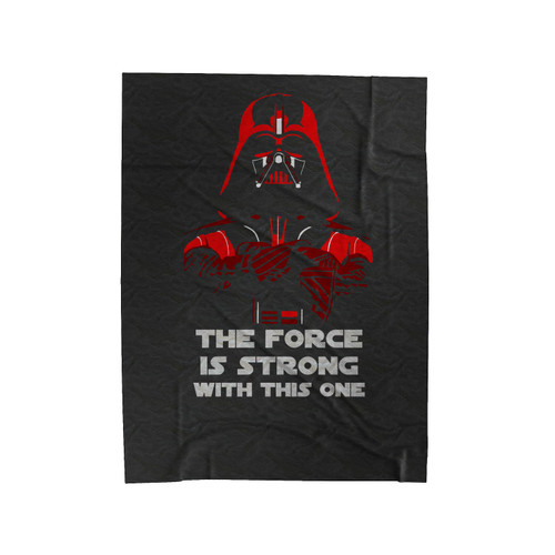 Darth Vader Of Star Wars The Force Is Strong With This One Velveteen Blanket