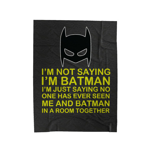 Dc Comics Batman Quote Classic Logo I'm Not Saying I'm Batman Velveteen Blanket