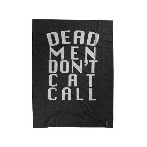 Dead Men Don't Cat Call Fuck Trump Velveteen Blanket