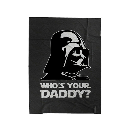 Dearth Vader Who Is Your Daddy Velveteen Blanket
