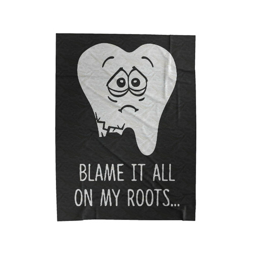Dentist Blame It On My Roots Velveteen Blanket