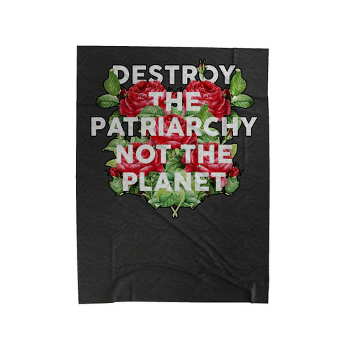 Destroy The Patriarchy Not The Planet Velveteen Blanket