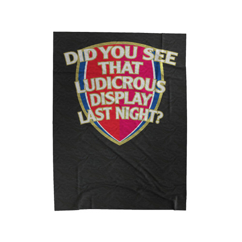 Did You See The Ludicrous Display Last Night Velveteen Blanket