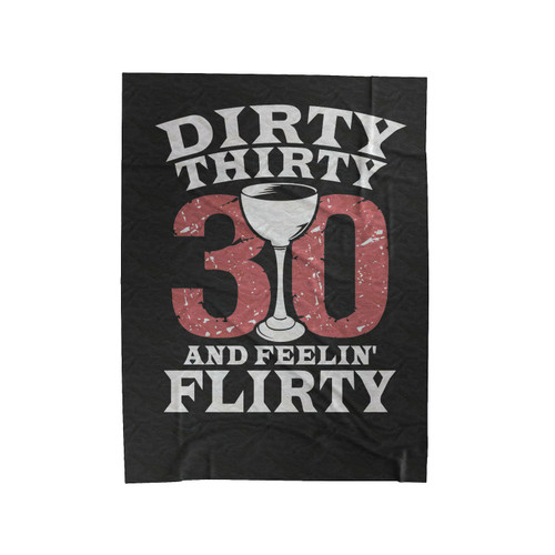 Dirty 30 Feelin Flirty Funny Quotes Velveteen Blanket