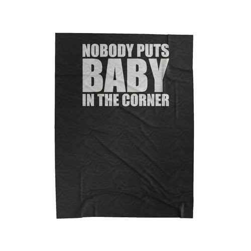Dirty Dancing Movie Nobody Puts Baby In The Corner Velveteen Blanket