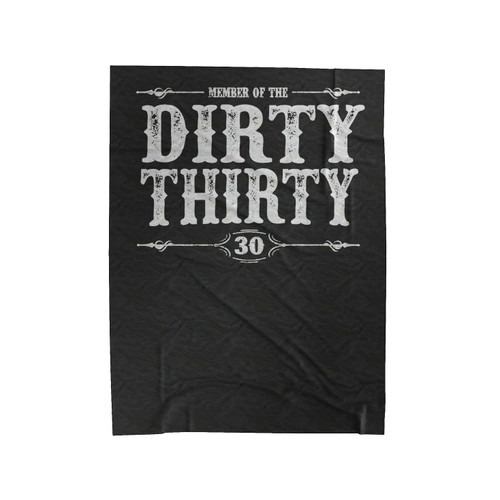 Dirty Thirty Turning 30 30Th Birthday 30 Years Old Velveteen Blanket