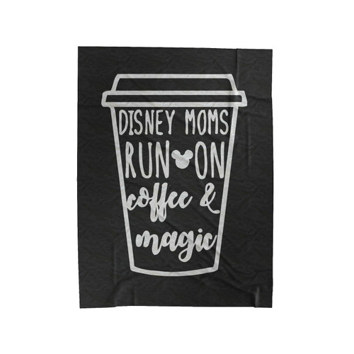 Disney Mom Run On Coffee And Magic Velveteen Blanket