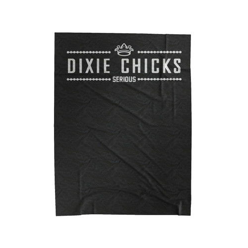 Dixie Chicks Serious Funny Movie Pitch Perfect Quote 2 Velveteen Blanket