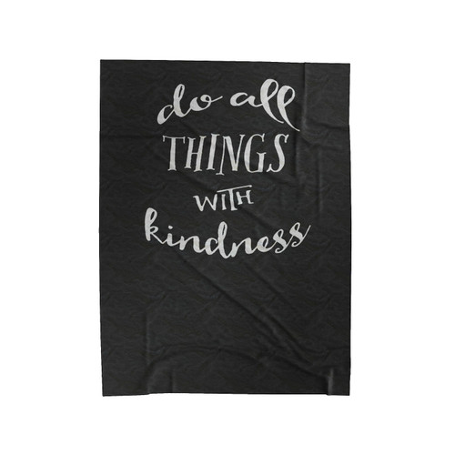 Do All Things With Kindness Gift For Her Christmas Gift Wife Gift Girlfriend Gift Thankful Velveteen Blanket