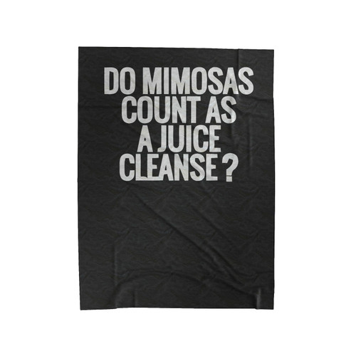 Do Mimosas Count As A Juice Cleanse Velveteen Blanket