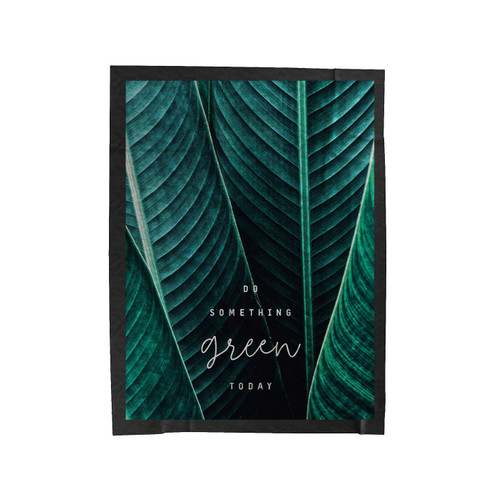 Do Something Green Today Quote Velveteen Blanket