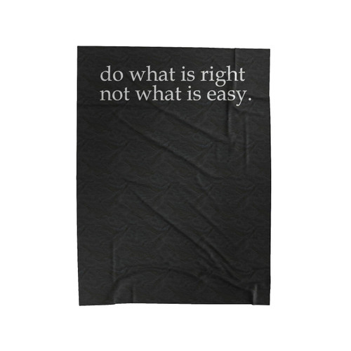 Do What Is Right Not What Is Easy Inspirational Text Motivanional Quote Saying Velveteen Blanket