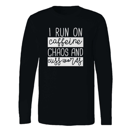 This classic fit i run on caffeine chaos and cuss words long sleeve shirt is casually elegant and very comfortable. With fine quality print to make one stand out, it's a perfect fit for every occasion.