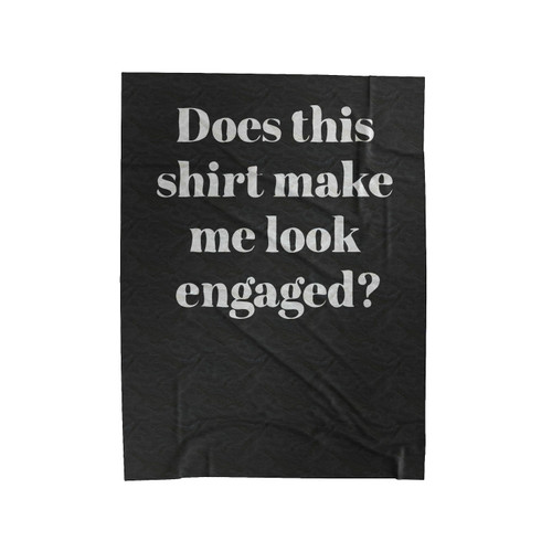 Does This Shirt Make Me Look Velveteen Blanket