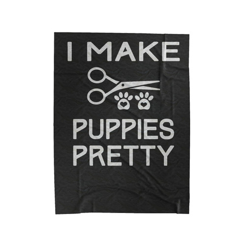 Dog Groomer I Make Puppies Pretty Velveteen Blanket