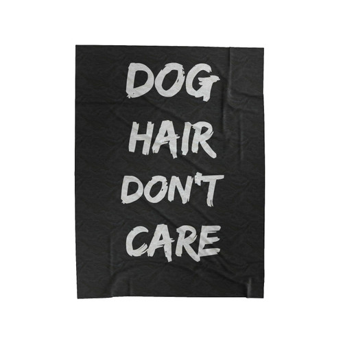 Dog Hair Don't Care Dog Lover Velveteen Blanket