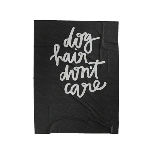 Dog Hair Don't Care Hand Lettered Style Velveteen Blanket