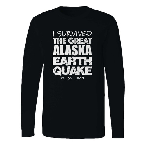 This classic fit i survived the great alaska ak earthquake long sleeve shirt is casually elegant and very comfortable. With fine quality print to make one stand out, it's a perfect fit for every occasion.