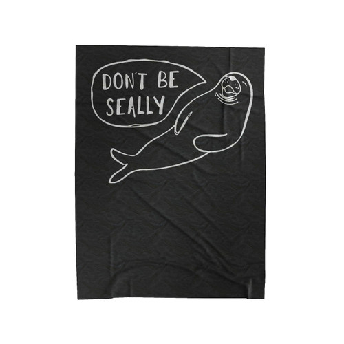 Don't Be Seally Velveteen Blanket