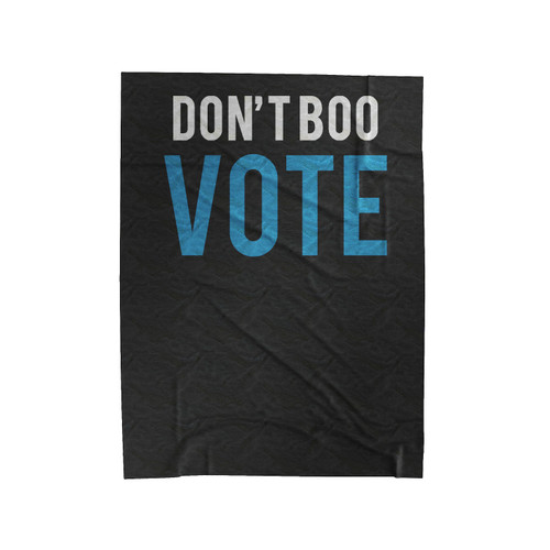 Don't Boo Vote Barack Obama Democratic National Convention 2016 Election Vote For Hillary Velveteen Blanket