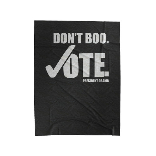 Don't Boo Vote President Obama Velveteen Blanket