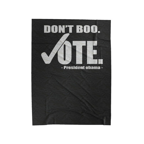 Don't Boo Vote President Obama 1 Velveteen Blanket