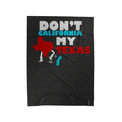 Don't California My Texas Velveteen Blanket