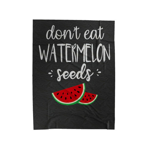 Don't Eat Watermelon Seed Velveteen Blanket