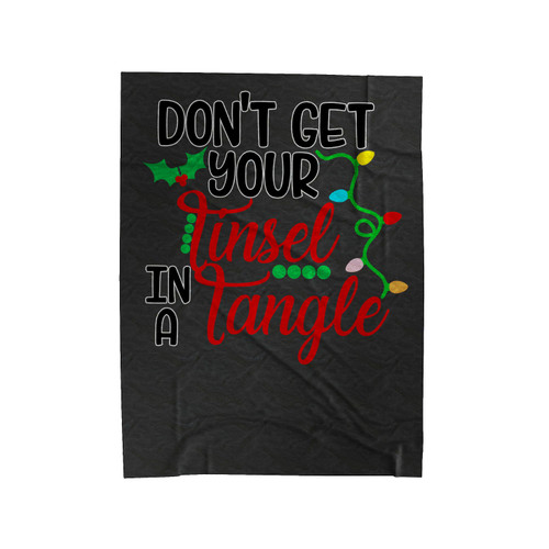Don't Get Your Tinsel In A Tangle Velveteen Blanket