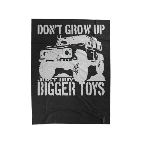 Don't Grow Up Just Buy Bigger Toys Four Wheel Drive Velveteen Blanket