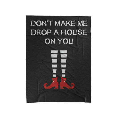 Don't Make Me Drop A House On You Velveteen Blanket