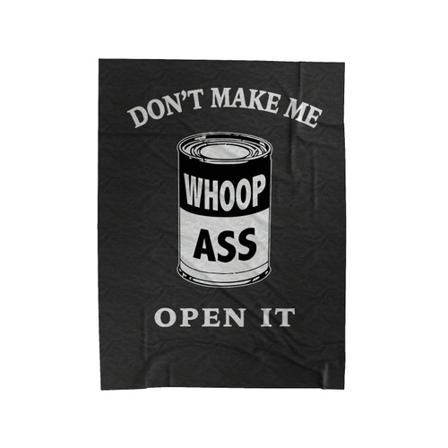 Don't Make Me Open It Whoop Ass Funny Velveteen Blanket