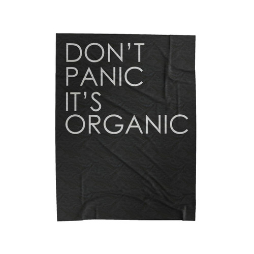 Don't Panic It's Organic 1 Velveteen Blanket