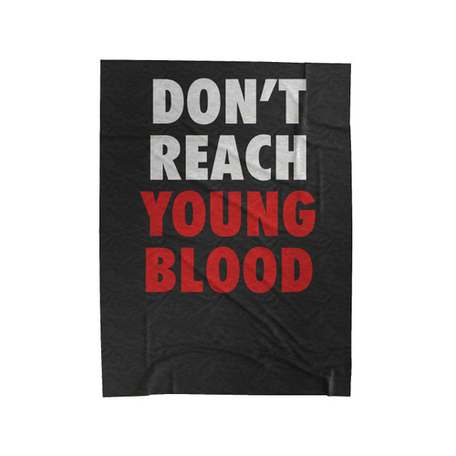 Don't Reach Young Blood Posters Velveteen Blanket