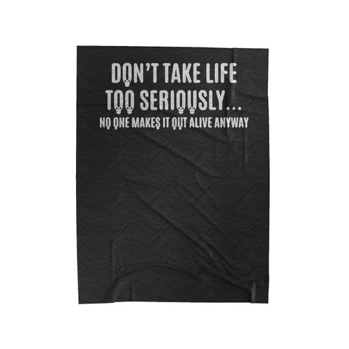 Don't Take Life Too Seriously Joke Funny Velveteen Blanket