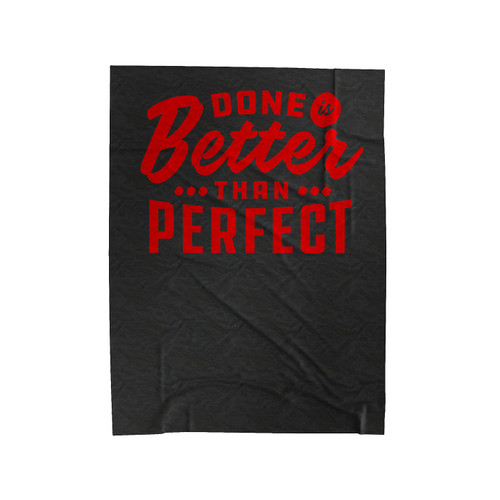 Done Is Better Than Perfect Velveteen Blanket