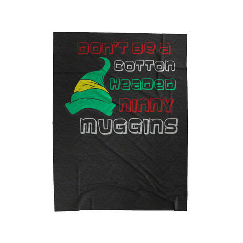 Dont Be A Cotton Headed Ninny Muggins Velveteen Blanket