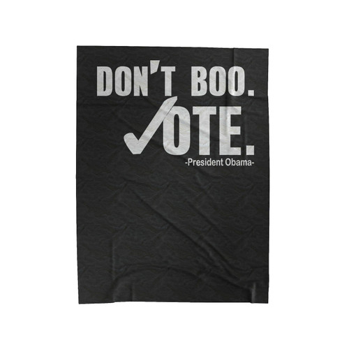 Dont Boo Vote President Obama Velveteen Blanket
