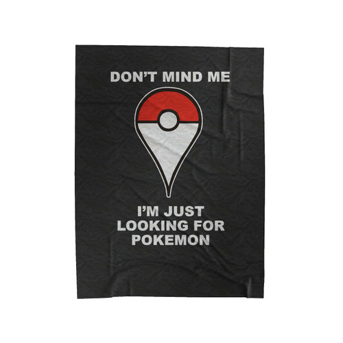 Dont Mind Me I'm Just Looking For Pokemon Velveteen Blanket