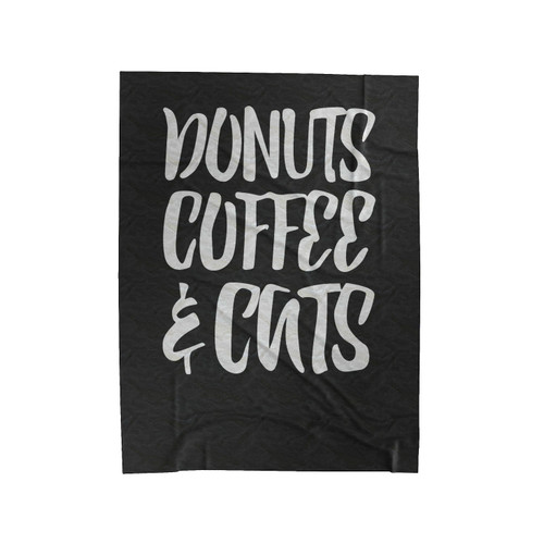 Donuts Coffee And Cats Food Joke Love Coffee Cat Lovers Velveteen Blanket