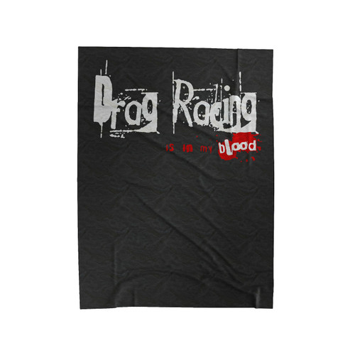 Drag Racing Is In My Blood Velveteen Blanket