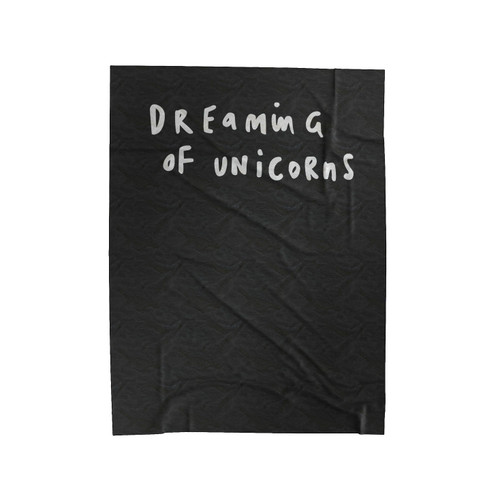 Dreaming Of Unicorns Fun Slogan Unicorn Quote Velveteen Blanket