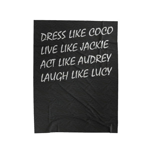 Dress Like Coco Act Like Audrey Laugh Like Lucy Velveteen Blanket