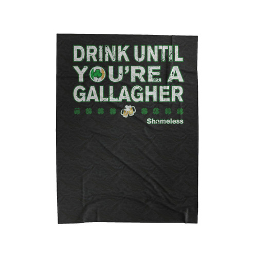 Drink Until You're A Gallagher Shameless Velveteen Blanket