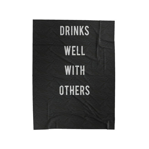 Drinks Well With Others Tequila Vodka Wine Funny Slogan Velveteen Blanket
