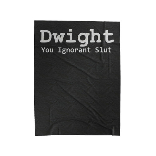 Dwight You Ignorant Slut Michael Scott Quote Dwight Schrut Velveteen Blanket