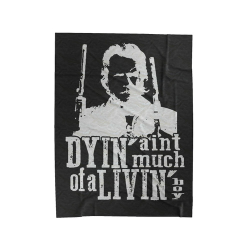 Dying Aint Much Of Living Boy Clint Eastwood Velveteen Blanket