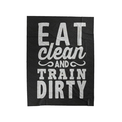 Eat Clean Train Dirty Velveteen Blanket